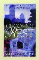 Choosing Rest: Cultivating a Sunday Heart in a Monday World