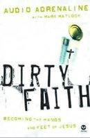 Dirty Faith: Becoming the Hands and Feet of Jesus
