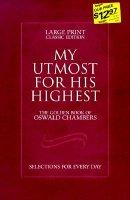 My Utmost for His Highest: Selections for Every Day: the Golden Book of Oswald Chambers