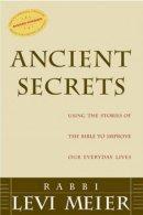 Ancient Secrets: Using the Stories of the Bible to Improve Our Everyday Lives