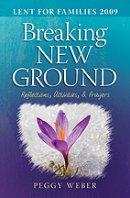 Lent for Families 2009 Breaking New Ground