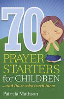 70 Prayer Starters for Children