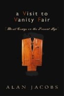 A Visit to Vanity Fair: Moral Essays on the Present Age