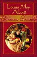 Louisa May Alcott's Christmas Treasury: the Complete Christmas Collection