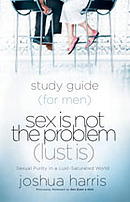 Sex is Not the Problem (Lust Is): Previously printed as 
