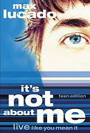 It's Not About Me: Live Like You Mean It