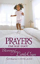 Prayers That Avail Much: Blessings for Little Ones