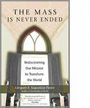 The Mass is Never Ended