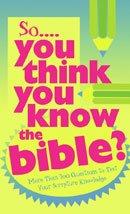 So You Think You Know the Bible?