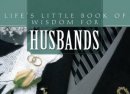 Life's Little Book of Wisdom for Husbands