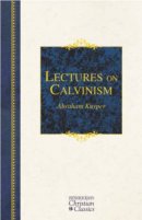 Lectures on Calvinism