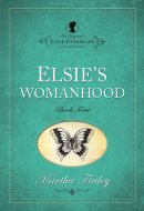 Elsie Dinsmore Elsie's Womanhood