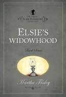 The Original Elsie Dinsmore Collection Elsie's Widowhood
