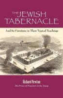 THE JEWISH TABERNACLE: And Its Furniture in their Typical Teachings
