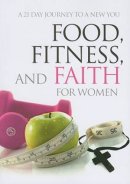 Food Fitness And Faith For Women