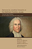 Sermons by Jonathan Edwards on the Matthean Parables, Volume I: True and False Christians (On the Parable of the Wise and Foolish Virgins)
