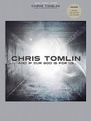Chris Tomlin: And If Our God Is for Us... Songbook