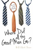 Where Did All The Good Men Go?