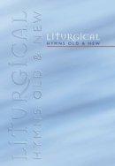 Liturgical Hymns Old and New : People's Copy (standard)