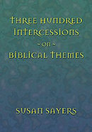 Three Hundred Intercessions on Biblical Themes