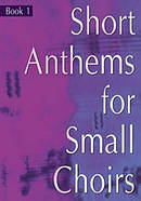 Short Anthems for Small Choirs