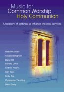 Music for Common Worship Holy Communion: A Treasury of Settings to Enhance the New Services