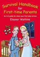 Survival Handbook for First Time Parents: An A-Z Guide for When Your First Baby Arrives