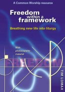 Freedom Within a Framework: Breathing New Life into Liturgy - A Common Worship Resource