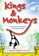 Kings and Monkeys: 12 Ready to Use Assemblies for Primary Schools