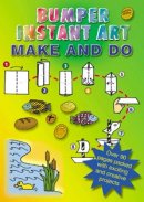 Bumper Instant Art: Make and Do