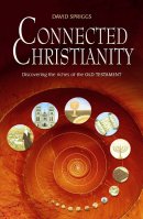 Connected Christianity: Discovering the Riches of the Old Testament