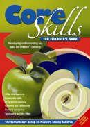 Core Skills for Children's Work: Developing and Extending Key Leadership Skills for Church-based Children's Work