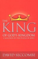 The King of God's Kingdom: A Solution to the Puzzle of Jesus