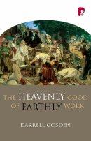 Heavenly Good of Earthly Work PB