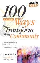100 Proven Ways To Transform Your Community