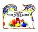 Never Mind Squirrel