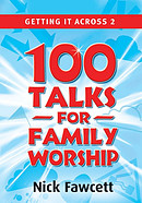 Getting It Across 2: One Hundred Talks for Family Worship