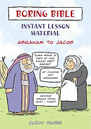Boring Bible Instant Lesson Material: Abraham to Jacob
