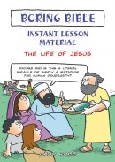 Boring Bible Instant Lesson Material: The Life of Jesus