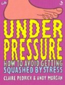 Under Pressure, How to Avoid Getting Squashed by Stress