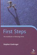 First Steps The Handbook to Following Christ