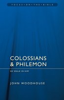 Colossians And Philemon - Focus on the Bible