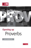Proverbs : Opening Up the Bible