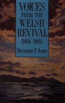 Voices from the Welsh Revival, 1904-1905