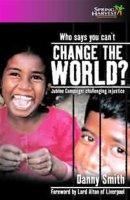 Who Says You Can't Change the World?: Jubilee Campaign - Challenging Injustice