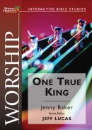 Worship:  One True King Workbook