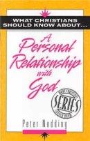 What Christians Should Know About a Personal Relationship with God