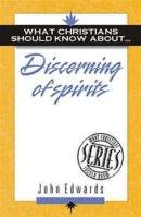 What Christians Should Know About Discerning of Spirits