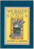 Worship Songs Ancient and Modern : Full Music Edition