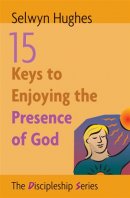 15 Keys to Enjoying the Presence of God